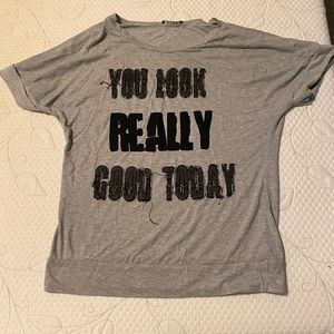 You look really good today shirt. Size: Large
